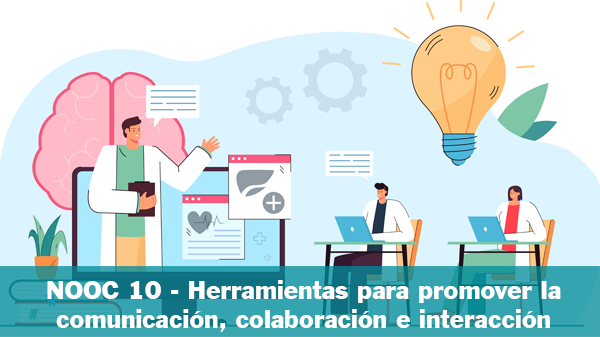 NOOC10 - Herramientas para promover la comunicación, colaboración e interacción